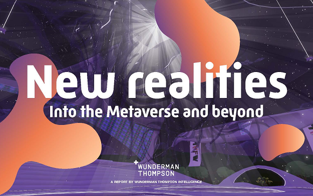 Wunderman Thompson launches new analysis "New Realities: Into the Metaverse and Beyond."