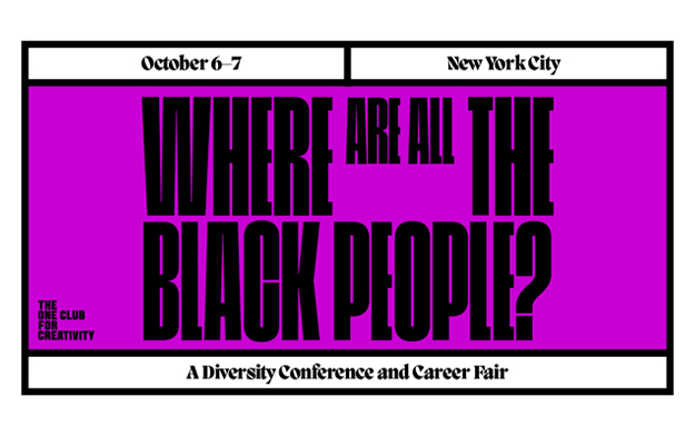 The One Club's "Where Are All The Black People" Conference and Career Fair Set for Oct. 6-7