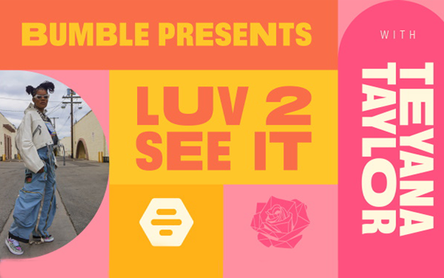 Bumble Teams Up With Teyana Taylor to Launch "Luv2SeeIt" Series