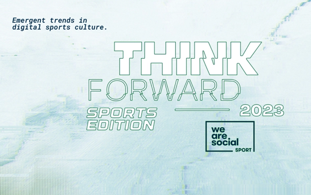 We Are Social Launches a Sports-Focused Edition of its Trends Report, Think Forward