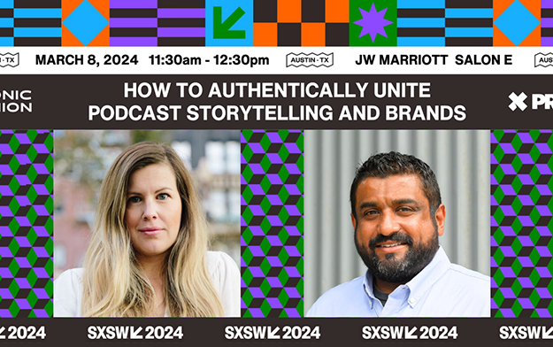 Sonic Union & PRX to Present "How to Authentically Unite Podcast Storytelling and Brands" at SXSW® 2024