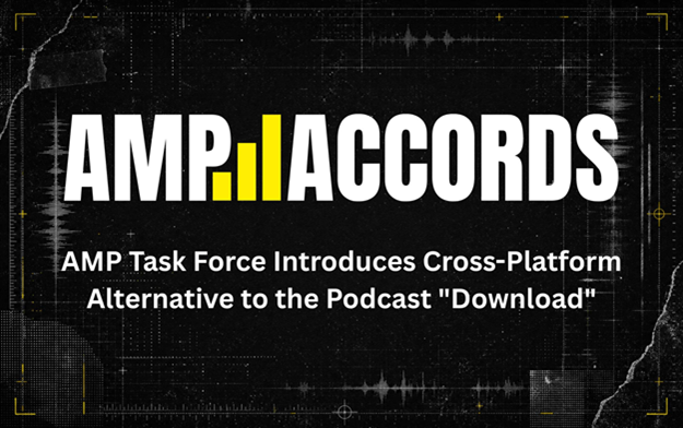 AMP Task Force Introduces Cross-Platform Alternative to the Podcast "Download"