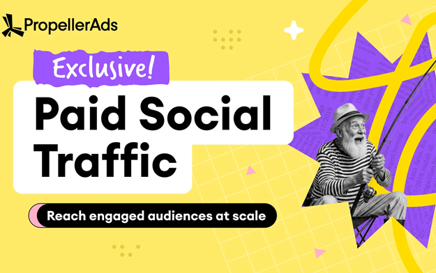 PropellerAds Brings Multiple Traffic Sources Together, Highlighting the Value of Paid Social Traffic